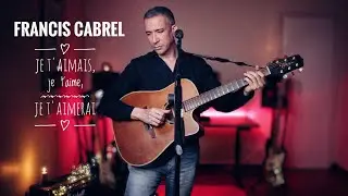 Francis Cabrel - Je t'aimais, je t'aime, je t'aimerai - Cover