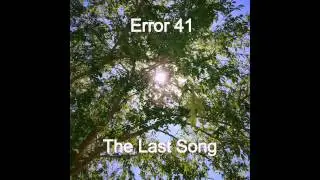 Error 41 The Last Song