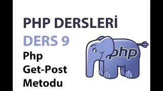Php Dersleri - Ders 9: Php Get-Post Metodu