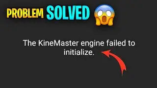 Tha Kinemaster engine failed to initialize || kine master not start || kinemaster apk not working ||