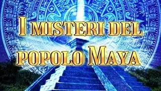 I MISTERI DEL POPOLO MAYA 