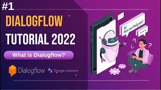 Dialogflow Tutorial 2022 | Lecture # 01 | What is Dialogflow | NLP | Google Assistant
