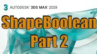 Shapeboolean In 3dsmax 2019 Part 2