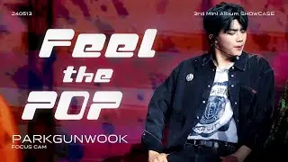 240513 ZB1 showcase Feel the POP 박건욱 직캠  |  ZEROBASEONE PARKGUNWOOK FOCUS FANCAM