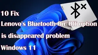 Lenovo's Bluetooth On/Off option is disappeared problem in Windows 10/11 - 10 Fix