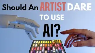 Should an Artist DARE to Use AI? -  How AI is Enhancing the Creative Process for Artists