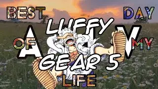 Luffy Gear 5 - AMV | Best Day Of My Life