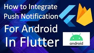 How to Integrate Push Notification For Android In Flutter | Flutter Tutorial