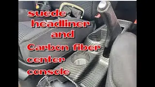 Redoing headliner and carbon fiber center console
