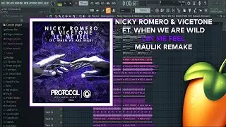 Nicky Romero & Vicetone ft. When We Are Wild - Let Me Feel (Maulik Remake) [FL STUDIO 20] | Free Flp