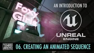 Intro to Unreal Engine - Part 6 - Creating an Animated Sequence