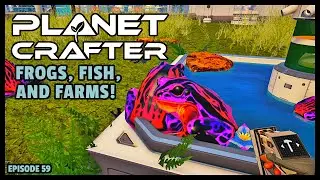 Planet Crafter | The Joy of Building: Frogs, Fish, and Farms! EP59