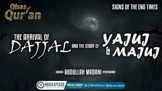 The Arrival of Dajjal and the story of Yajood and Majood |Shaikh Abdullah Hyderabadi | Ramadan Day 8