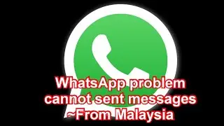 WhatsApp problem cannot sent messages 4.10.21 11.39pm ~ From Malaysia (Kelantan)