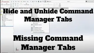 Missing command manager tabs SOLIDWORK / Hide & Unhide Tabs