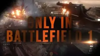 ONLY IN BATTLEFIELD 1 - By Ncis06