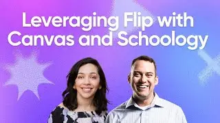 Leveraging Flip with Canvas and Schoology for Dynamic Video Discussions