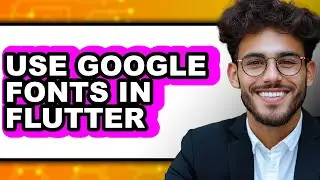 How to Use Google Fonts in Flutter (easy Method)