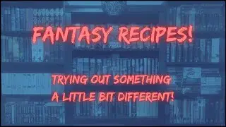 Fantasy Recipes!