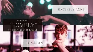 Lovely - Billie Eilish ft. Khalid cover by Sincerely Anne and Ronatan