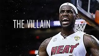LeBron James | The Villain
