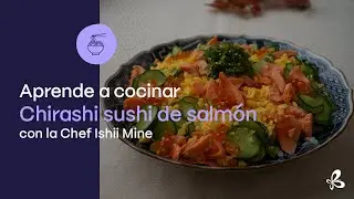 Aprende a cocinar Chirashi sushi de salmón, con la Chef Ishii Mine