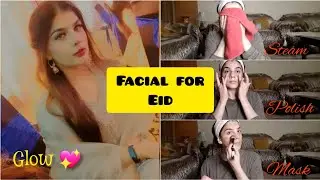 Eid Facial 2022 | Facial for Eid | EID Makeup for Glowing Skin Special for Summer at Home