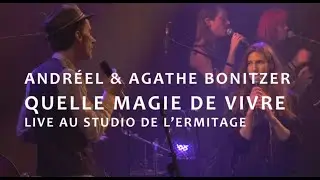 Andréel & Agathe Bonitzer - Quelle magie de vivre @studioermitage