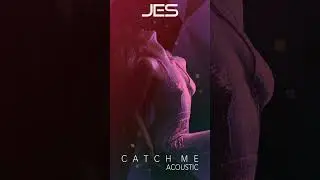 JES Catch Me (Acoustic) Out Now!