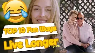 TOP 10 Fun ways to live longer