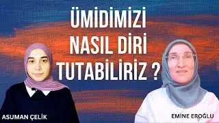 ÜMİDİMİZİ NASIL DİRİ TUTABİLİRİZ? - EMİNE EROĞLU İLE GÖZ HİZASI