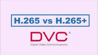 DVC H.265+ vs H.265