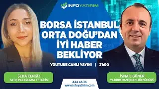 Borsa İstanbul Orta Doğu'dan İyi Haber Bekliyor | İsmail Güner Yorumluyor | İnfo Yatırım