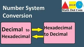 How to Convert Decimal to Hexadecimal /Hexadecimal to Decimal |Number System Conversion|Math Dot Com