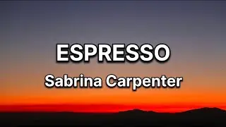Sabrina Carpenter - Espresso (Lyrics)