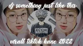 DJ SOMETHING JUST LIKE THIS YANG DI CARI CARI SLOW