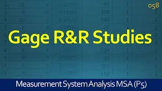 058 MSA | Gage R&R Studies | Repeatability and Reproducibility | Lean Six Sigma Training