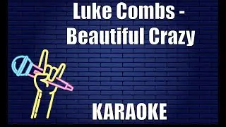 Luke Combs  - Beautiful Crazy (Karaoke)