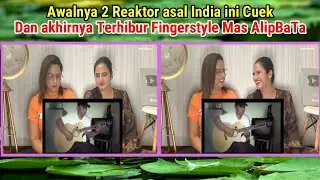 Reaktor Cantik dari India awalnya cuek, dan akhirnya senyum terhibur Fingerstyle Mas Alip