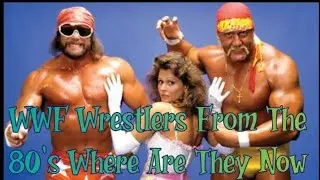 WWF Wrestlers From The 80's Where Are They Now