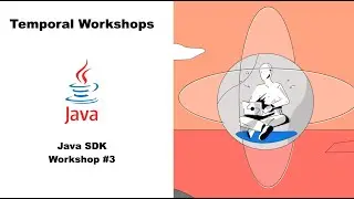 Temporal Java SDK Workshop Part 3: Workflow/Activity Types and Stubs, Dynamic Signal/Query handlers