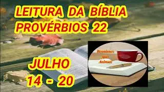 Bible Reading. Proverbs 22. Week of July 14-20