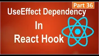 #36, UseEffect Dependencies In React