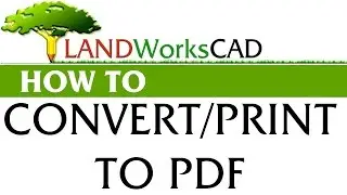Convert CAD to PDF / Print to PDF using LANDWorksCAD v6