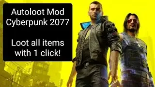 Autoloot Mod Cyberpunk 2077 - Loot all items with one click!