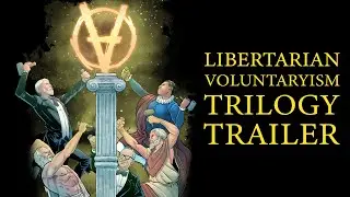 Libertarian Voluntaryism Trilogy Trailer