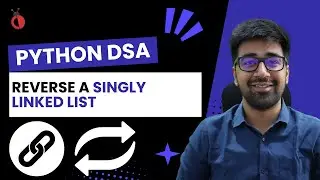 DSA in Python Course - Reverse a Linked List | Iterative Approach - Part 58 [Hindi]