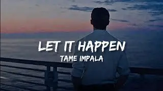 Tame Impala - Let It Happen | Best Part (Lyrical)