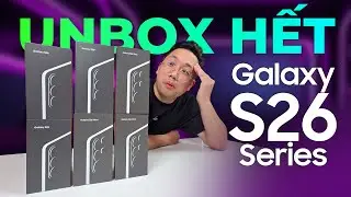 100 TRIỆU - Unbox “nguyên dàn” Galaxy S26 series