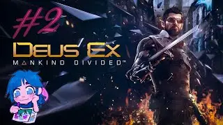 Deus Ex: Mankind Divided #2) Спасаем корифана))